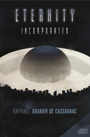 Granier De Cassagnac Raphael, Eternity Incorporated
