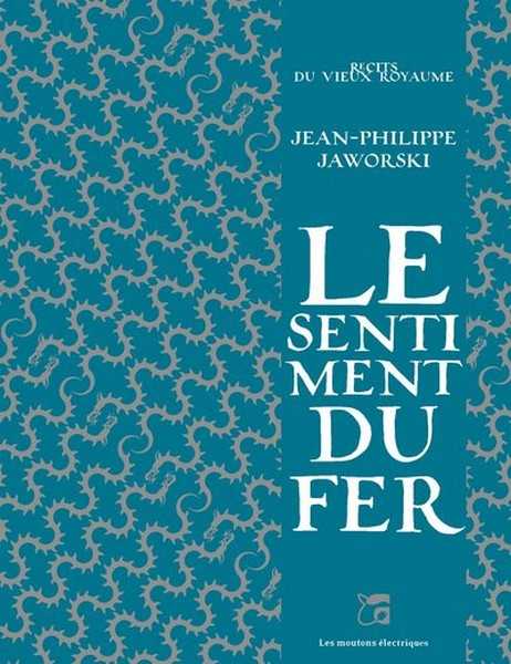 Jaworski Jean-philippe, Le Sentiment du fer