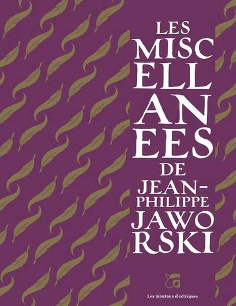Jaworski Jean-philippe, Les Miscellanes de Jean-Philippe Jaworski