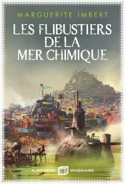 Imbert Marguerite, Les Flibustiers de la mer chimique