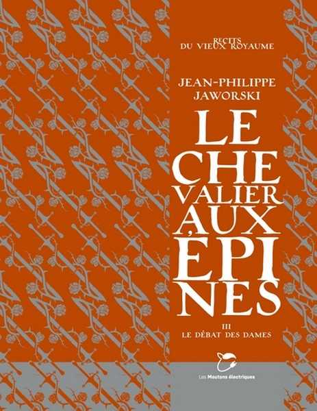 Jaworski Jean-philippe, Le Chevalier aux Epines 3 - Le dbat des dames